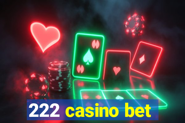 222 casino bet